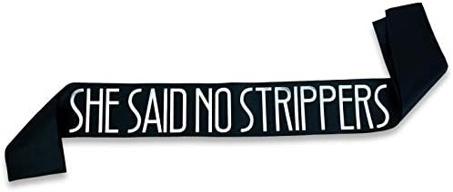 She Said No Strippers Groom Sash - Bachelor Party Gift