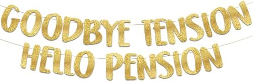 Goodbye Tension Hello Pension Gold Glitter Banner