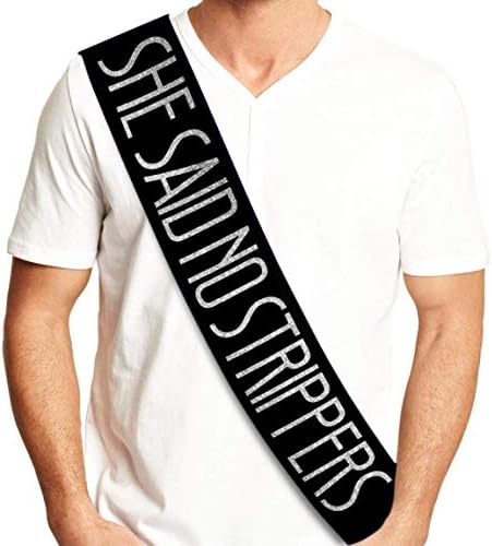 She Said No Strippers Groom Sash - Bachelor Party Gift