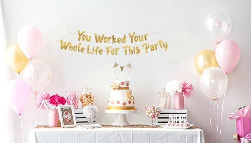 You Worked Your Whole Life For This Party Gold Glitter Banner