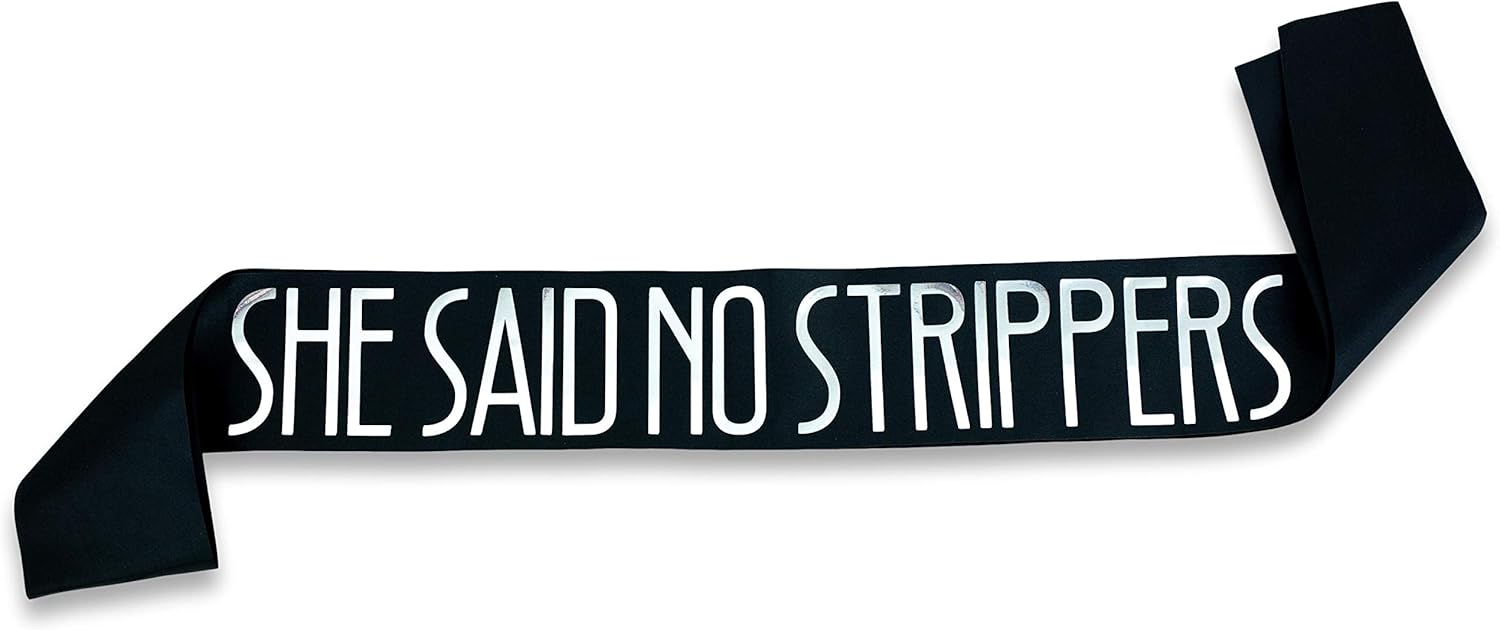 She Said No Strippers Groom Sash - Bachelor Party Gift